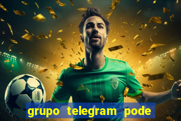 grupo telegram pode tudo 18